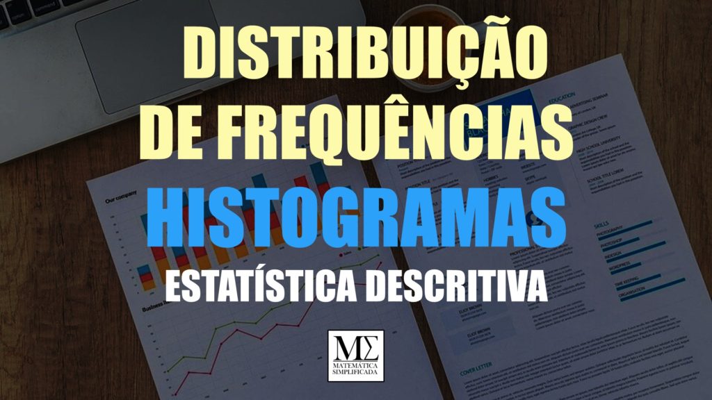 Distribuição de Frequências e Histogramas Estatística Descritiva