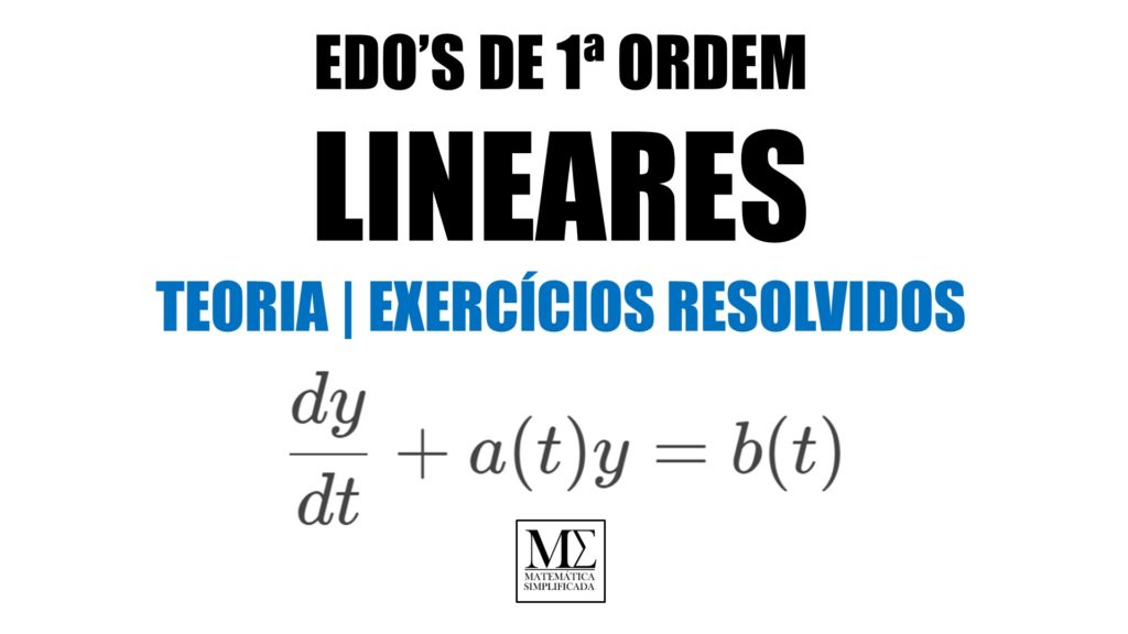 Equações Diferenciais Ordinárias de Primeira Ordem Lineares - Linear 1ª Ordem EDO EDOs