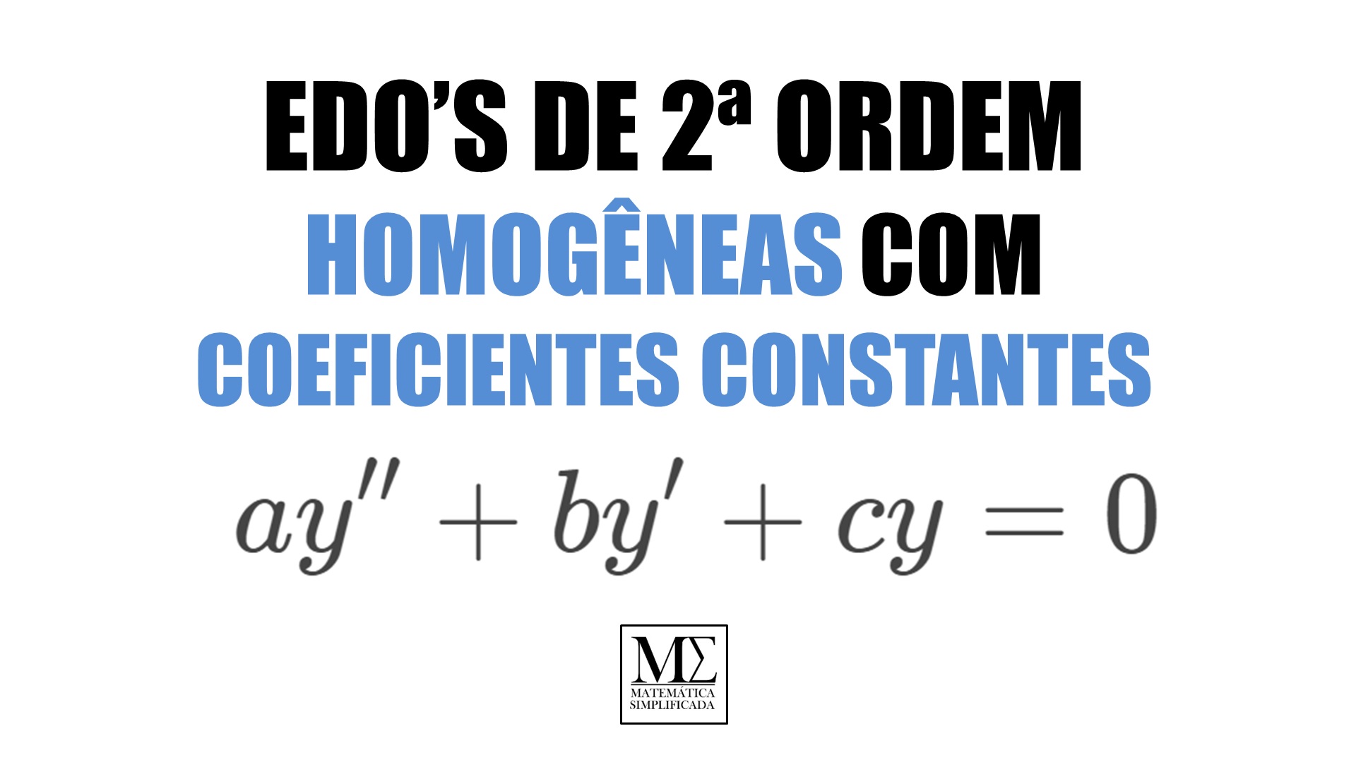 EDOs de Segunda Ordem Homog&ecirc;neas com COeficientes Constantes