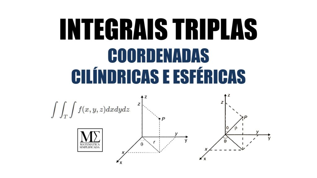 Integrais Triplas - Mudança de Variáveis - Coordenadas Cilíndricas e Esféricas