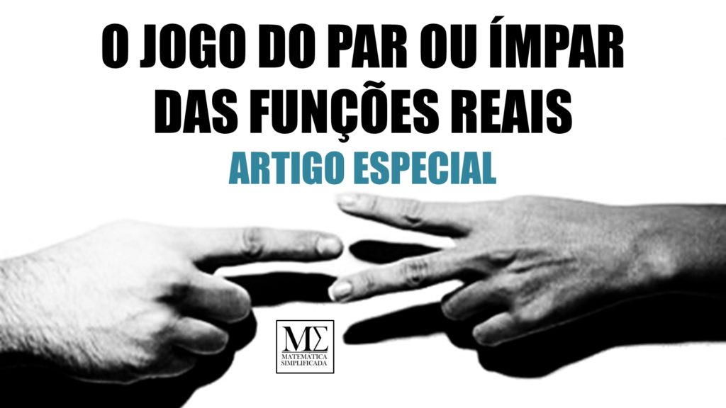 O Jogo do Par ou Ímpar das Funções Reais - Função