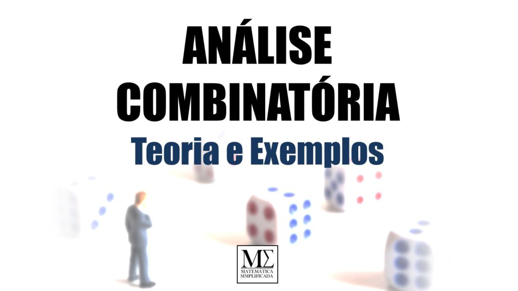 Análise Combinatória - Teoria, Fórmulas e Exemplos