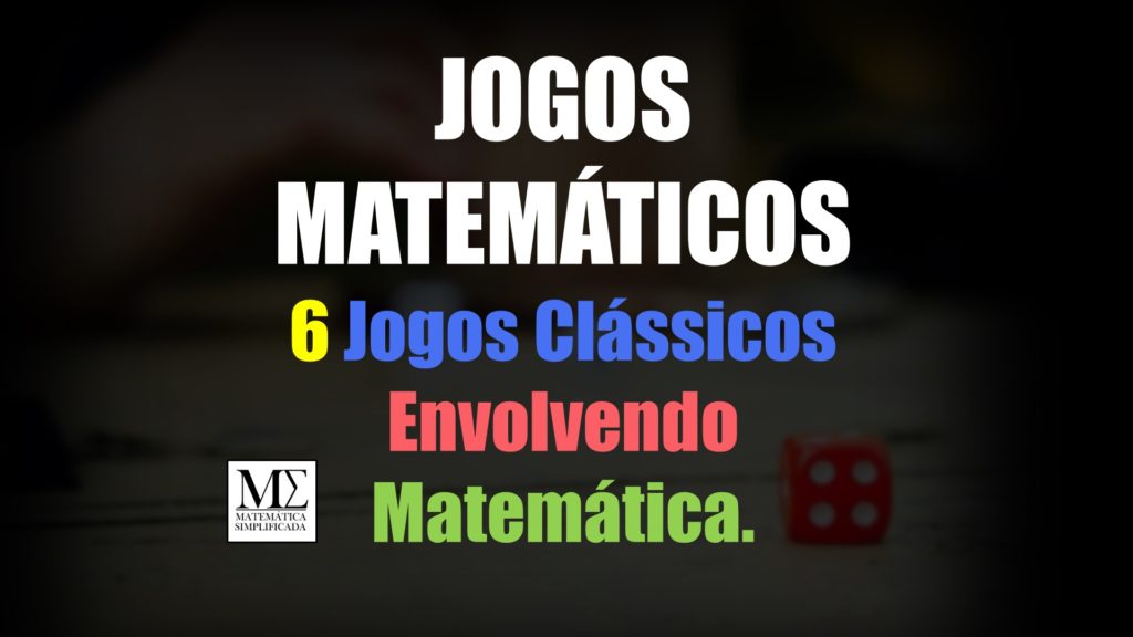 Jogos Matemáticos - 6 Jogos Clássicos Envolvendo Matemática