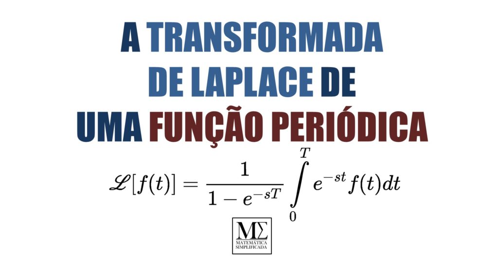 A Transformada de Laplace de uma Função Periódica