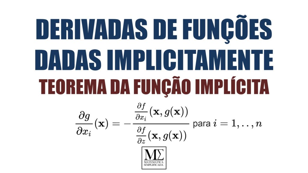 Derivadas de Funções Dadas Implicitamente - Teorema da Função Implícita
