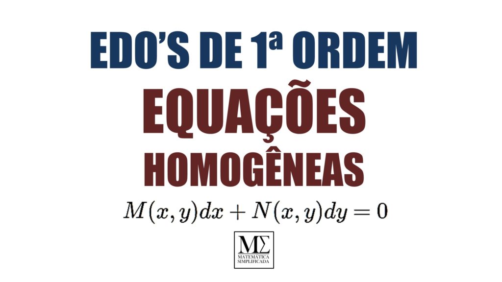 EDOS DE Primeira Ordem - Equações Homogêneas
