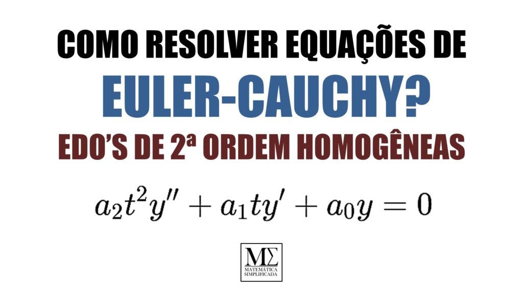 Como Resolver Equações de Euler Cauchy EDOs de Segunda Ordem Homogêneas