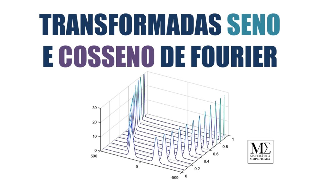 As Transformadas Seno e Cosseno de Fourier