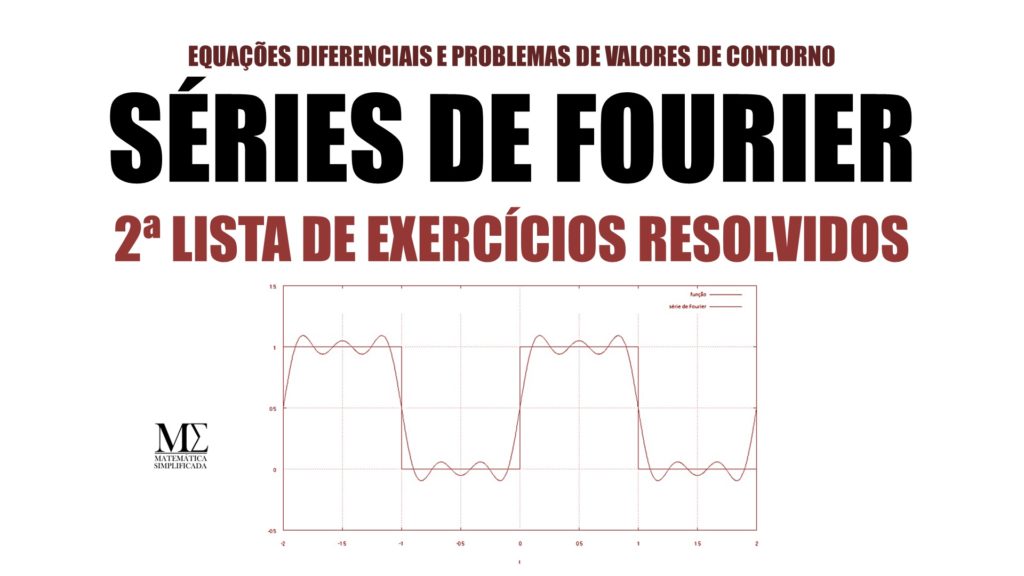 Séries de Fourier - 2ª Lista de Exercícios Resolvidos