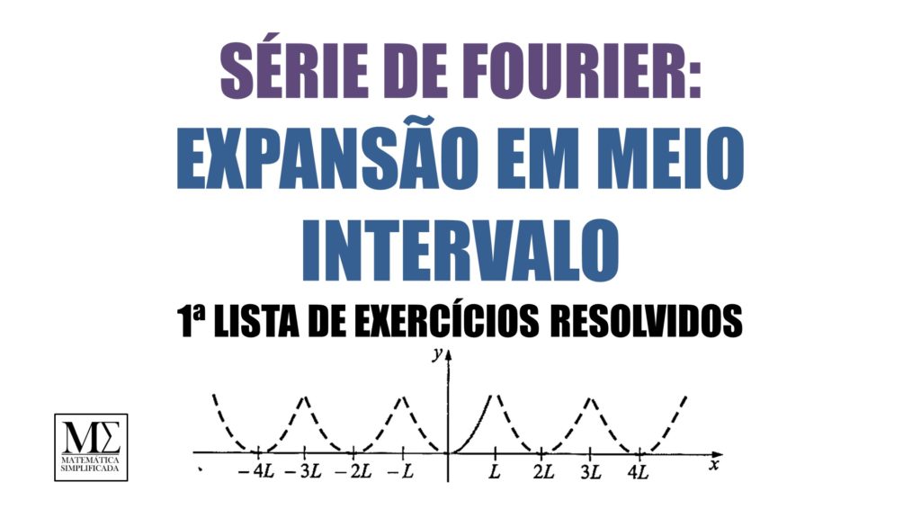 Lista de Exercícios Resolvidos Expansão em Meio Intervalo Série de Fourier