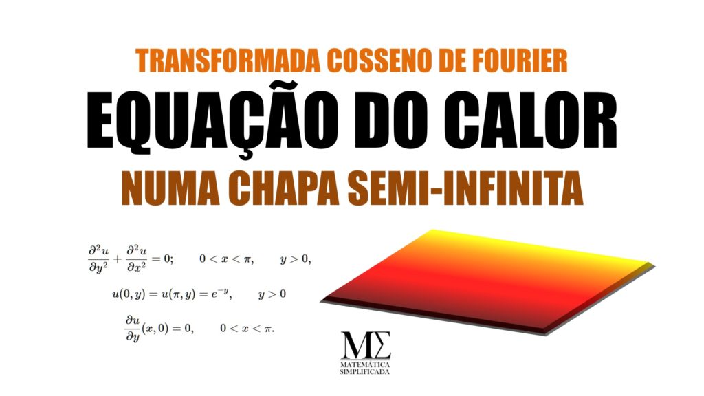 Transformada Cosseno de Fourier Equa&ccedil;&atilde;o do Calor Numa Chapa Semi-Infinita