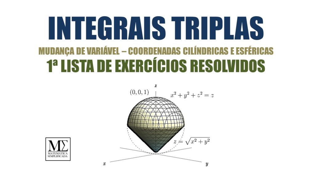 Integrais Triplas Mudança de Variável em Integrais Triplas - 1ª Lista de Exercícios