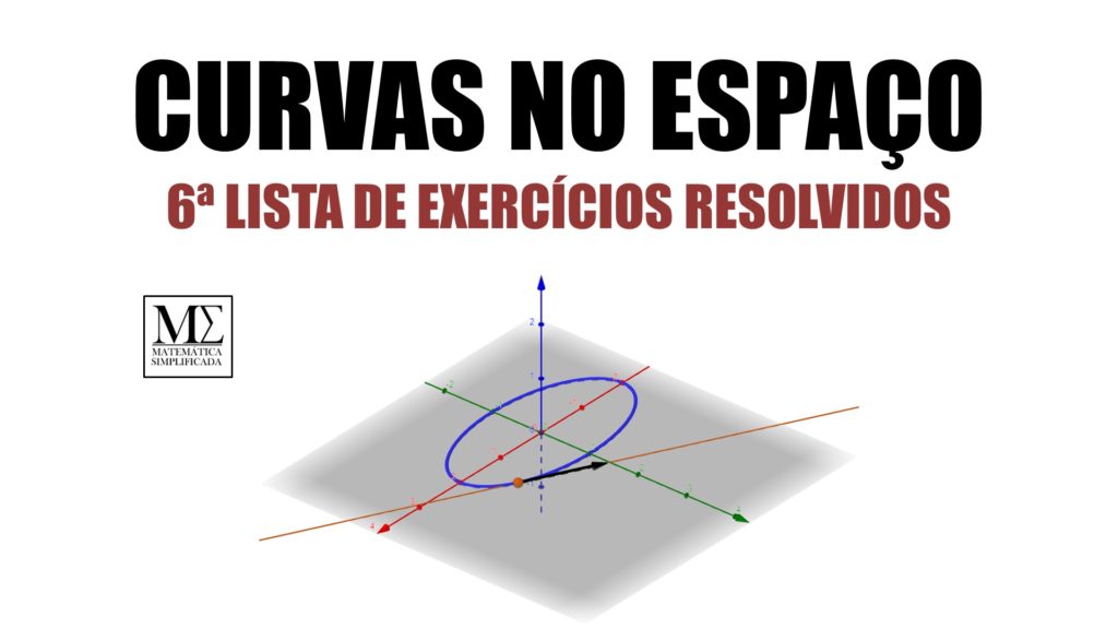 Imagem ilustrativa de curvas no espaço tridimensional com a legenda "6ª Lista de Exercícios Resolvidos".