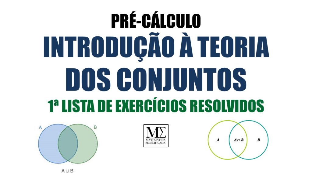 Pré-Cálculo - Introdução à Teoria dos Conjuntos - 1 Lista de Exercícios Resolvidos