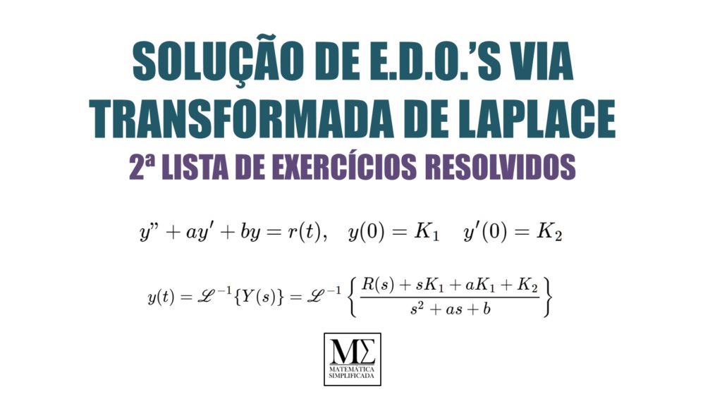 Resolvendo EDO's por Laplace 2ª Lista de Exercícios Resolvidos