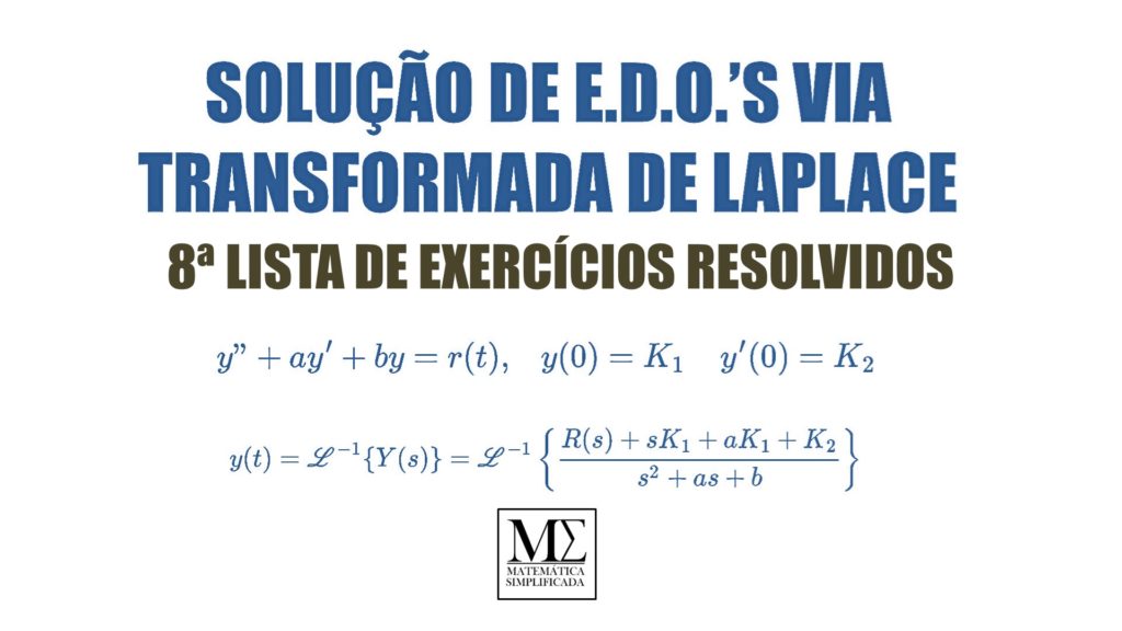 Resolvendo EDO's por Laplace 8ª Lista de Exercícios Resolvidos