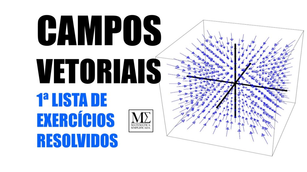 Campos Vetoriais - 1 Lista de Exercícios Resolvidos