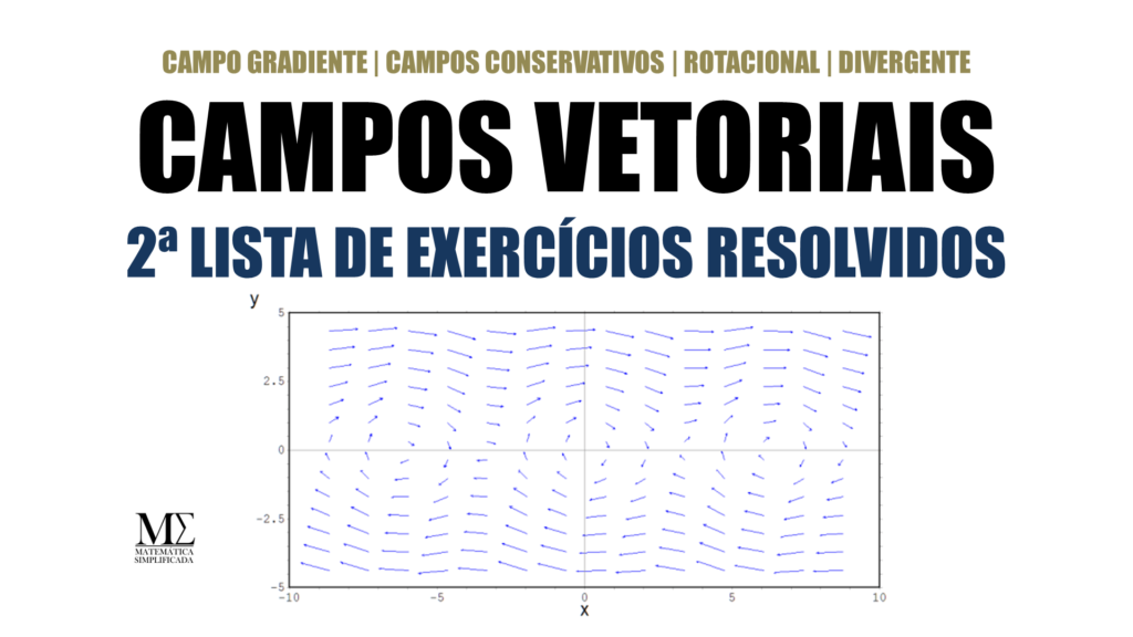 Campos Vetoriais Campo Vetorial Gradiente Conservativo Rotacional Divergente Lista de Exercícios Resolvidos