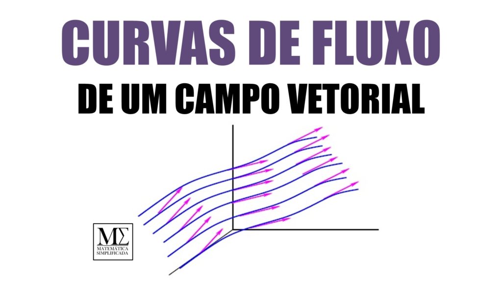Curvas de Fluxo ou Integrais de um campo vetorial