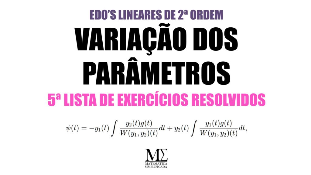 Variação dos Parâmetros - 5 Lista de Exercícios Resolvidos