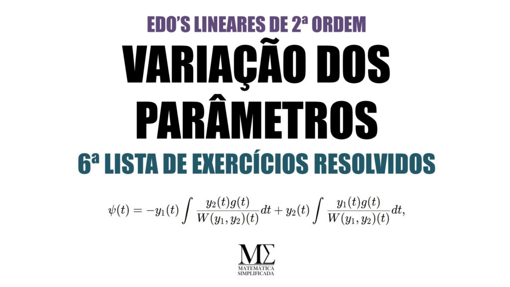 Variação dos Parâmetros - 6 Lista de Exercícios Resolvidos