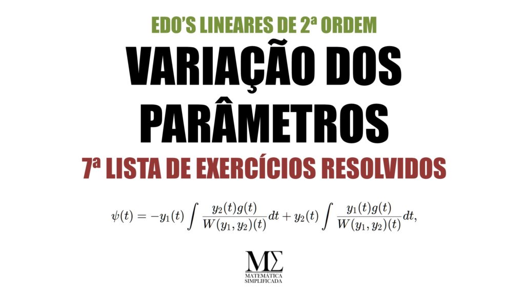Variação dos Parâmetros - 7 Lista de Exercícios Resolvidos