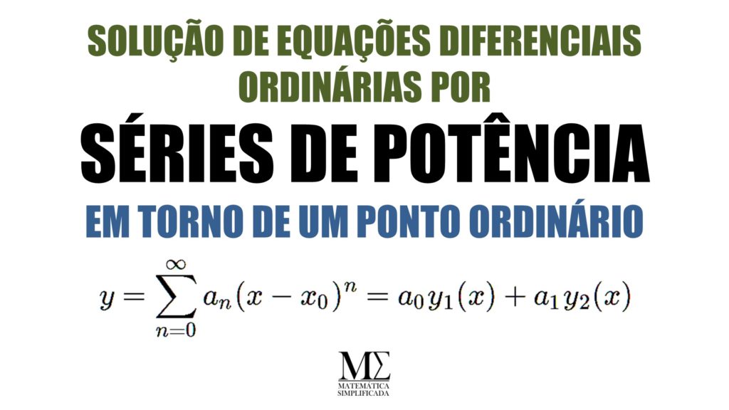 Equações Diferenciais Ordinárias Séries de Potências Pontos Ordinários Ponto Ordinário Solução