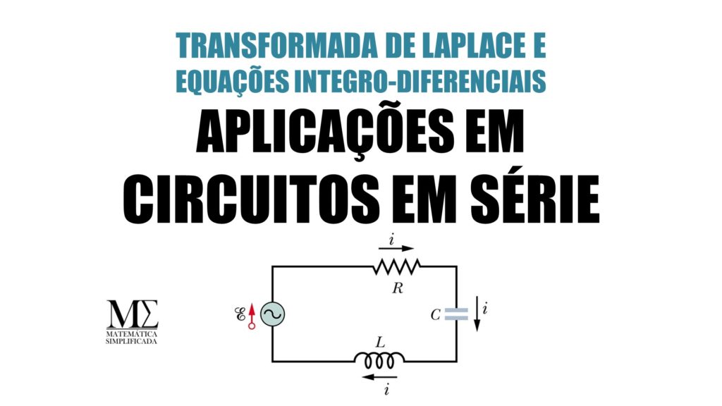 Transformada de Laplace Circuitos em Série Integro Diferenciais Equações Ordinárias