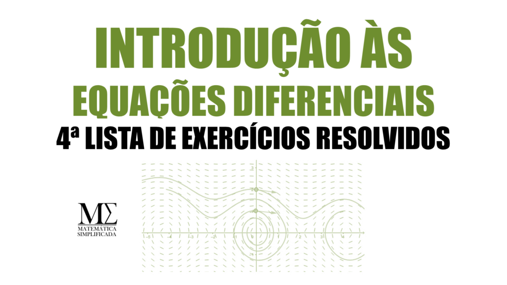 Neste artigo queremos apresentar nossa quarta lista de exercícios resolvidos envolvendo as bases conceituais para o estudo das equações diferenciais, com vistas a uma análise abrangente, seja ela qualitativa ou quantitativa.