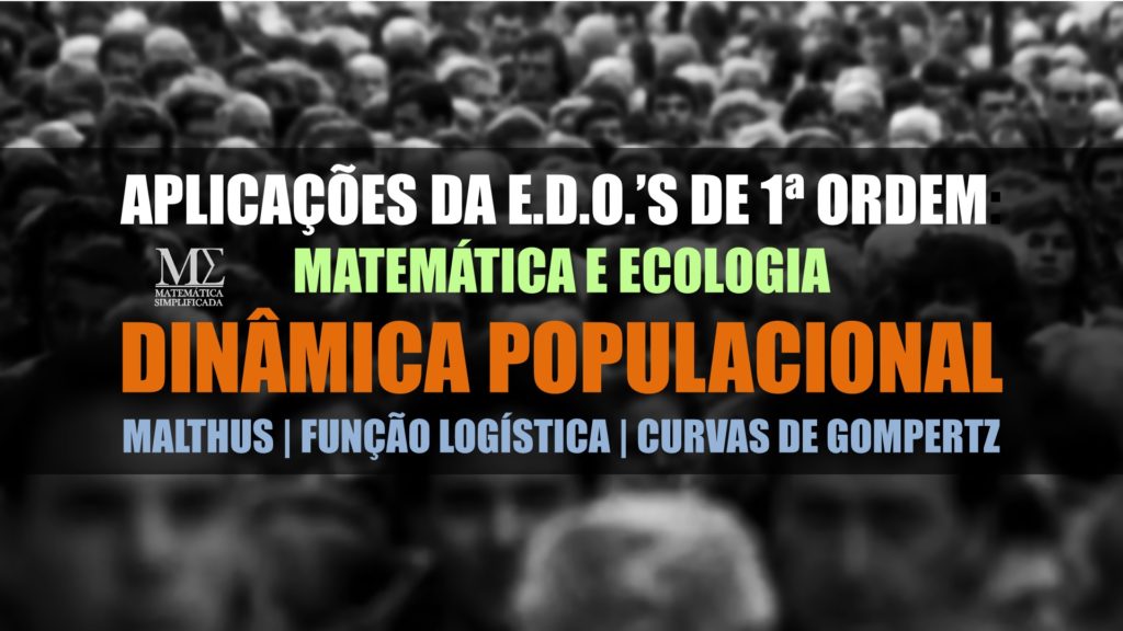 Dinâmica Populacional - Malthus - Verhulst - Gompertz