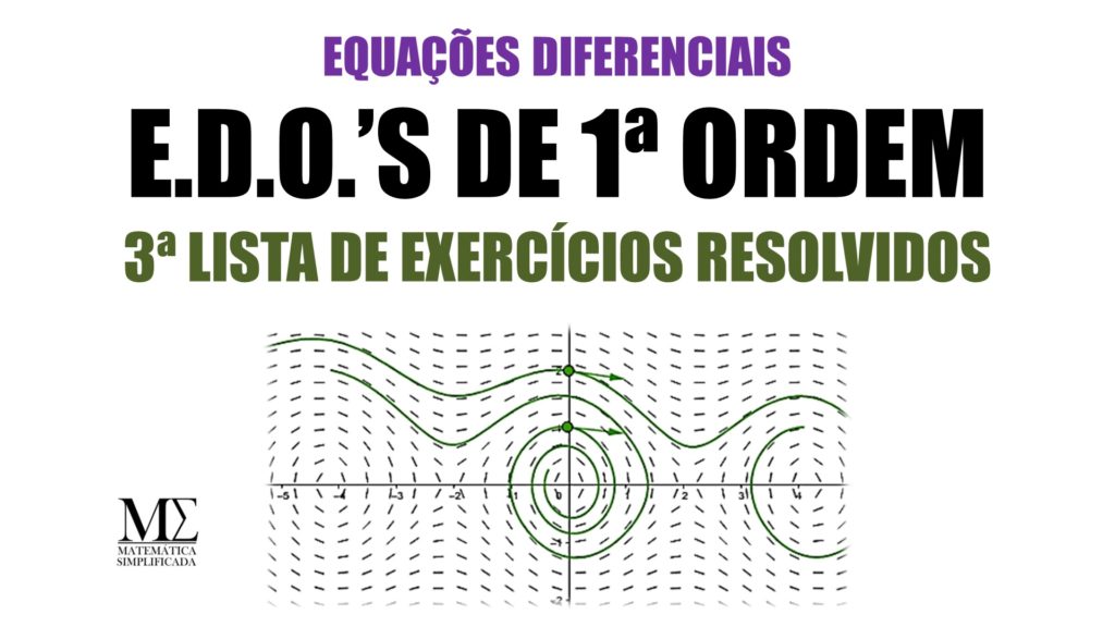 EDO's de 1&ordf; ordem 3&ordf; lista de exerc&iacute;cios resolvidos