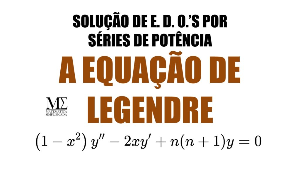 Equação de Legendre - Polinômios - Solução de EDOs por séries de potência
