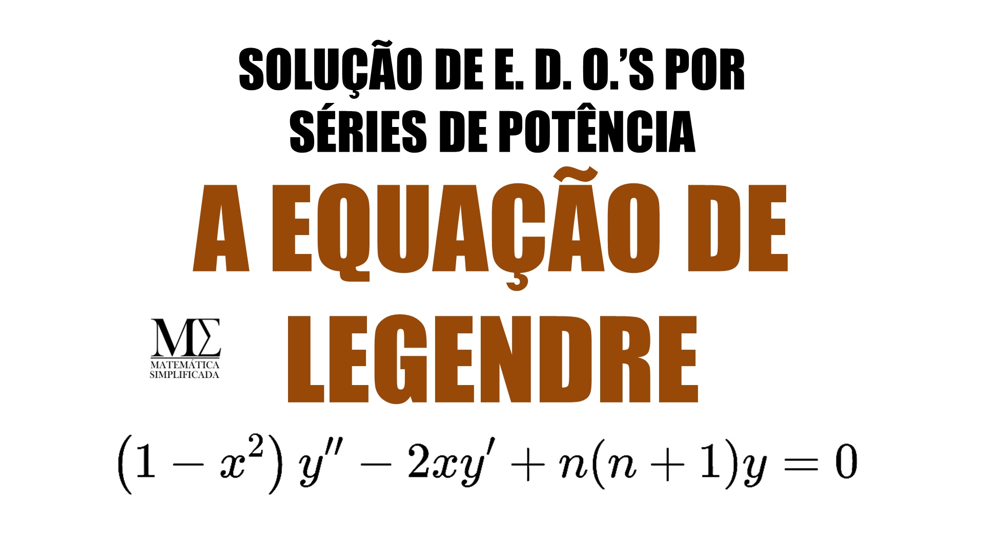 Equa&ccedil;&atilde;o de Legendre - Polin&ocirc;mios - Solu&ccedil;&atilde;o de EDOs por s&eacute;ries de pot&ecirc;ncia