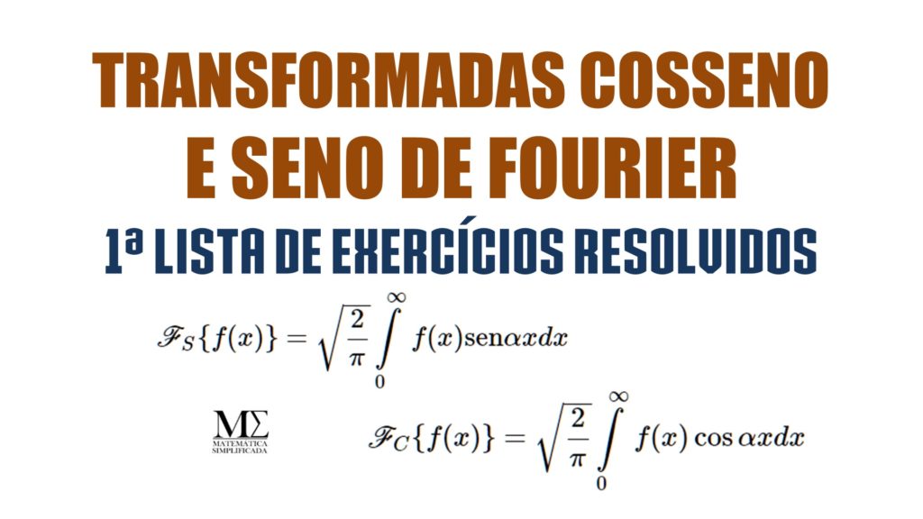 Transformada Seno e Cosseno de Fourier Primeira Lista de Exercícios Resolvidos