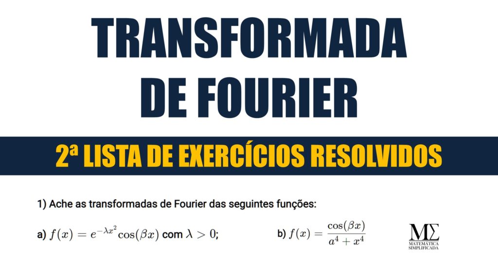 Transformada de Fourier - 2ª Lista de Exercícios Resolvidos Física Matemática