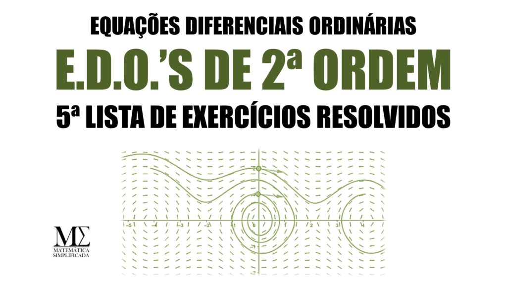 E.D.O.s Lineares de 2ª Ordem 5ª Lista de Exercícios Resolvidos.