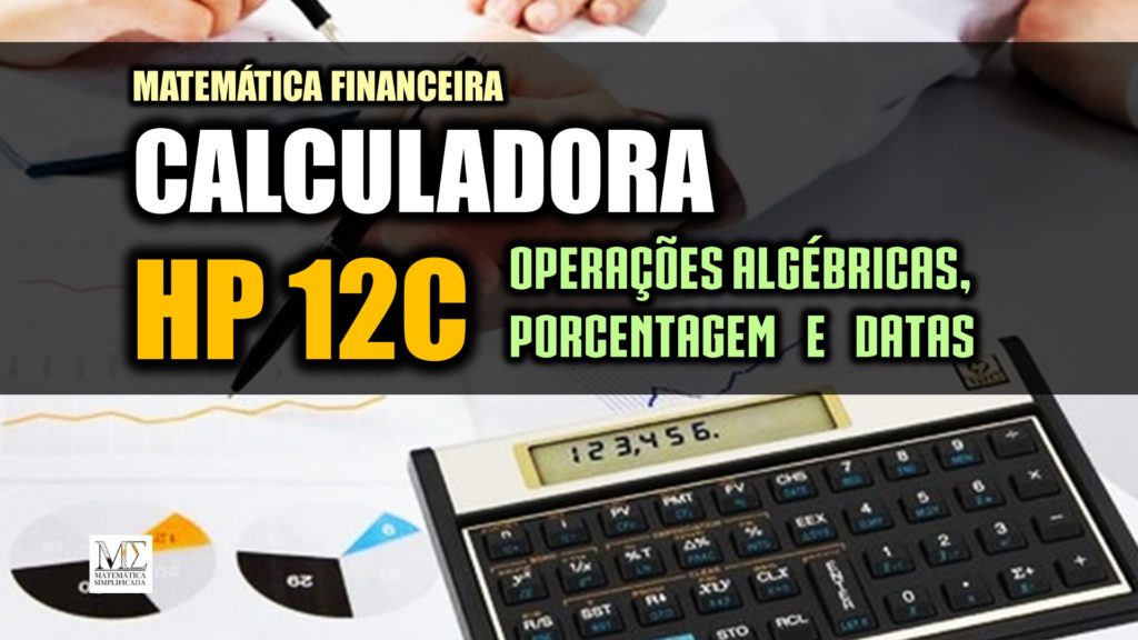 HP 12C Calculadora Financeira Operações com Datas, Soma Subtração Divisão e Multiplicação, Porcentagem