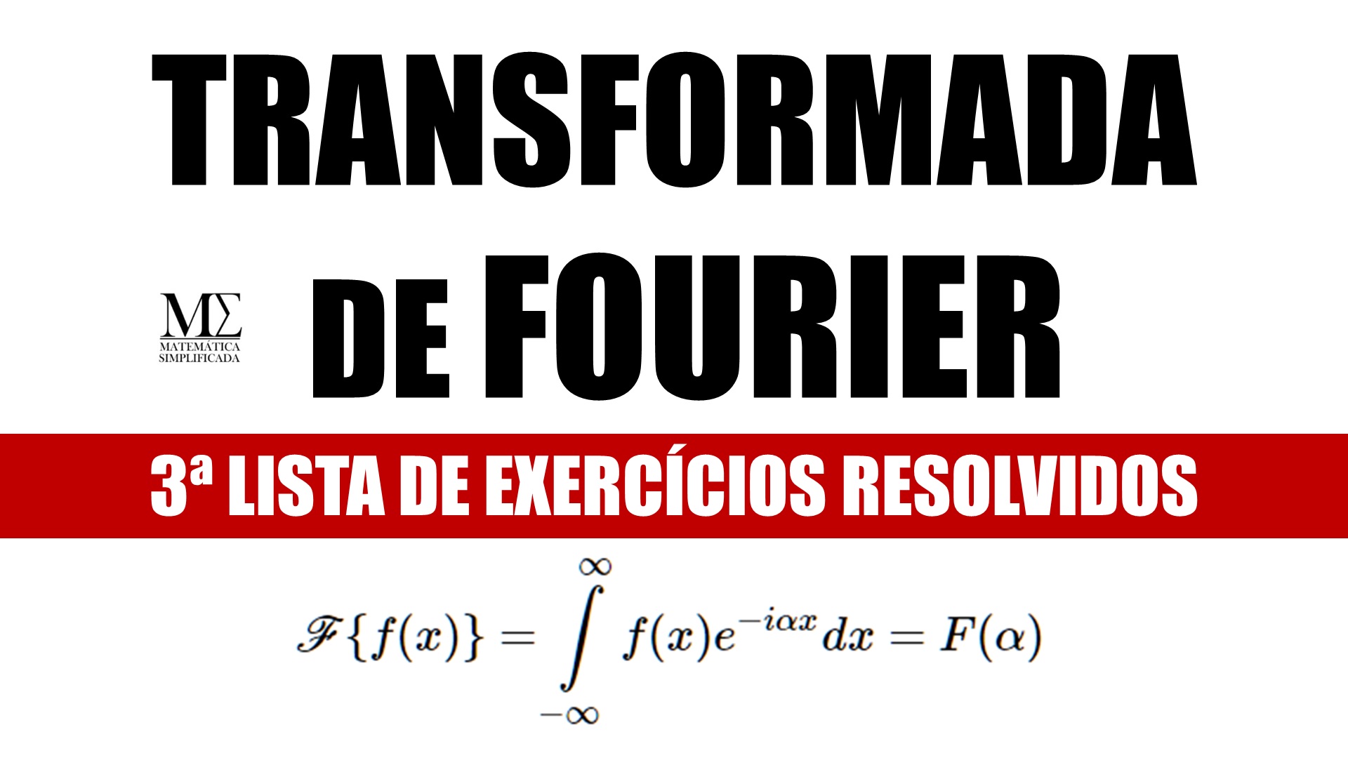 Transformada de Fourier - 3&ordf; Lista de Exerc&iacute;cios Resolvidos